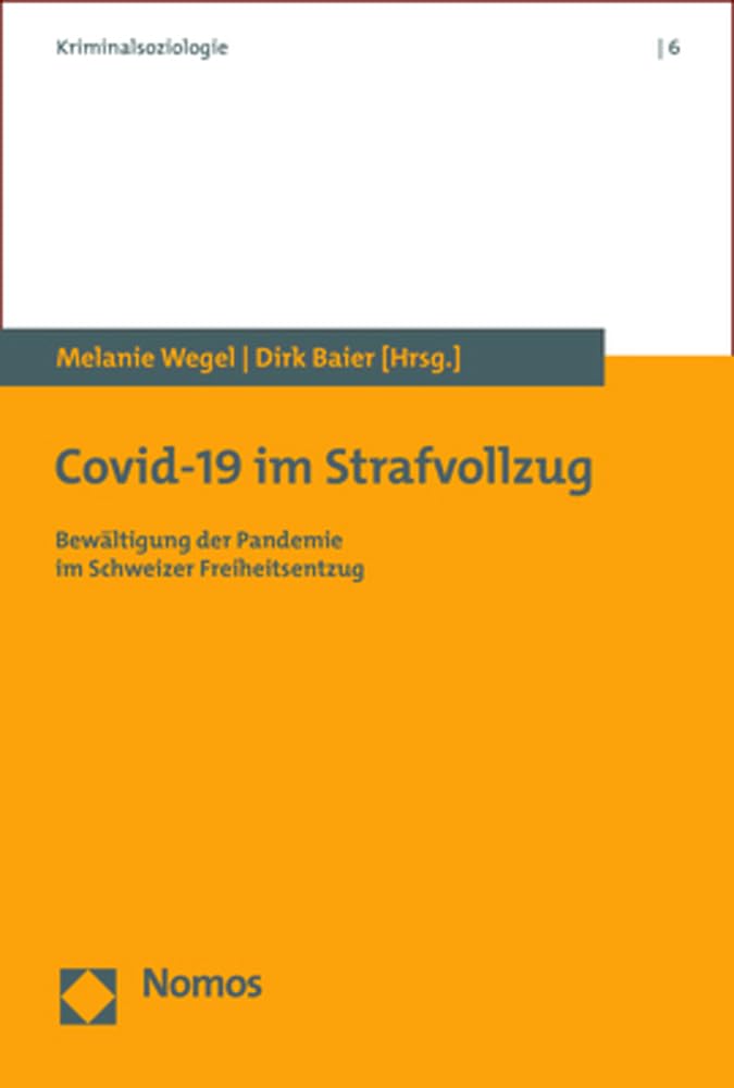 Covid-19 im Strafvollzug: Bewältigung der Pandemie im Schweizer Freiheitsentzug (Kriminalsoziologie) Law