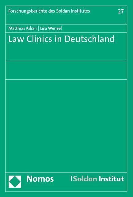 Law Clinics in Deutschland (Forschungsberichte des Soldan Institutes) Law