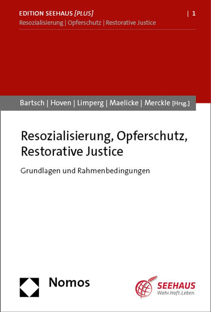 Resozialisierung, Opferschutz, Restorative Justice: Grundlagen und Rahmenbedingungen (Edition Seehaus ) Social Sciences