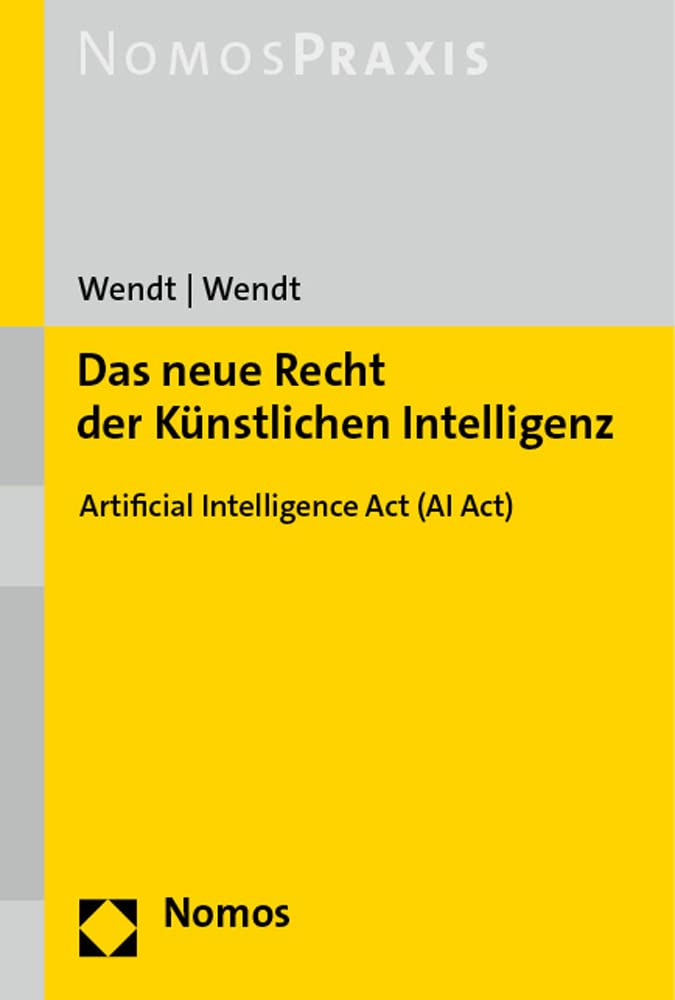Das neue Recht der Künstlichen Intelligenz: Artificial Intelligence Act (AI Act) Law