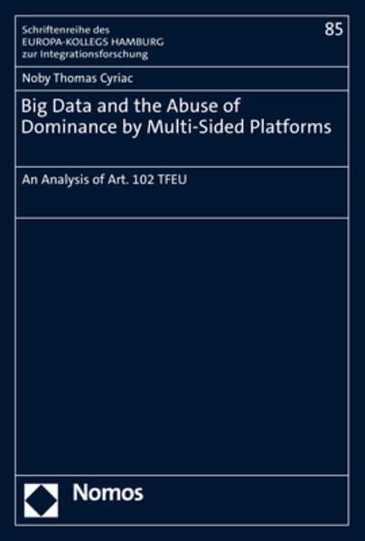 Big Data and the Abuse of Dominance by Multi-Sided Platforms: An Analysis of Art. 102 TFEU (Schriftenreihe des Europa-Kollegs Hamburg zur Integrationsforschung) Law