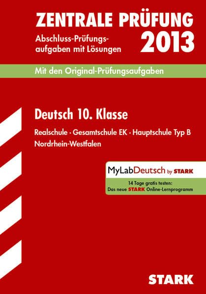Abschluss-Prüfungsaufgaben Realschule Nordrhein-Westfalen / Deutsch Zentrale Prüfung 10. Klasse 2013: Mit den Original-Prüfungsaufgaben 2008-2012 mit Lösungen. Gesamtschule EK · Hauptschule Typ B. Study Guides