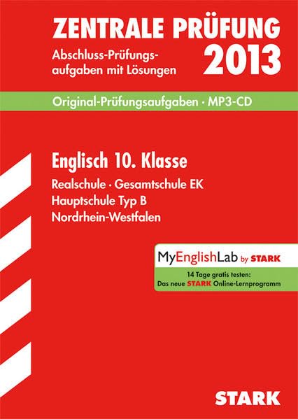 Abschluss-Prüfungsaufgaben Realschule Nordrhein-Westfalen / Englisch Zentrale Prüfung 10. Klasse 2013 mit MP3-CD: Mit den Original-Prüfungsaufgaben ... Gesamtschule EK · Hauptschule Typ B. Study Guides