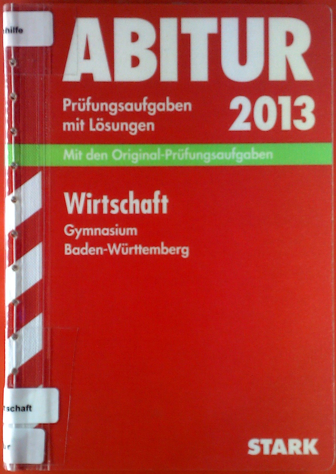 Abitur-Prüfungsaufgaben Gymnasium Baden-Württemberg. Mit Lösungen / Wirtschaft 2013: Mit den Original-Prüfungsaufgaben 2008-2012 Study Guides