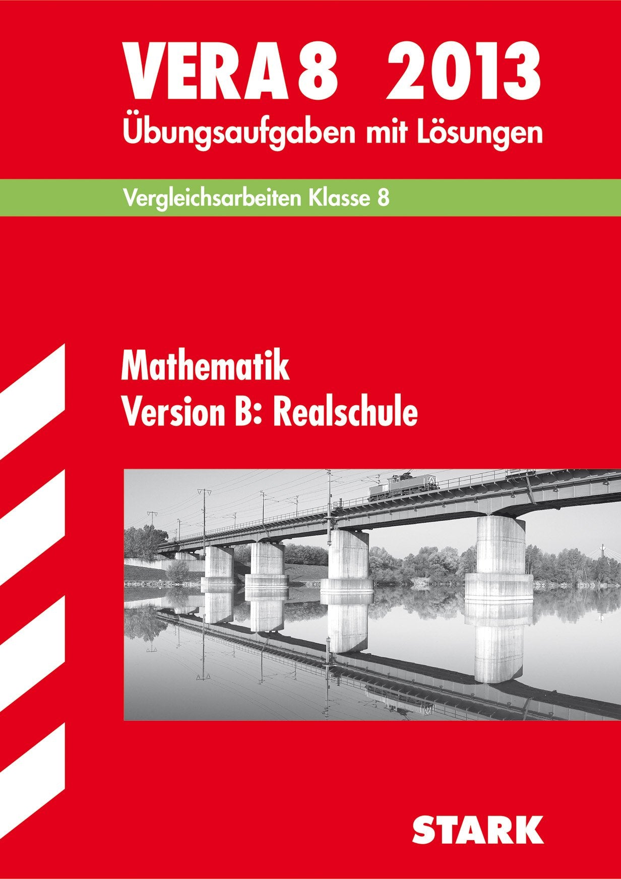 Vergleichsarbeiten VERA 8. Klasse / VERA 8 Mathematik Version B: Realschule 2013: Übungsaufgaben mit Lösungen Study Guides