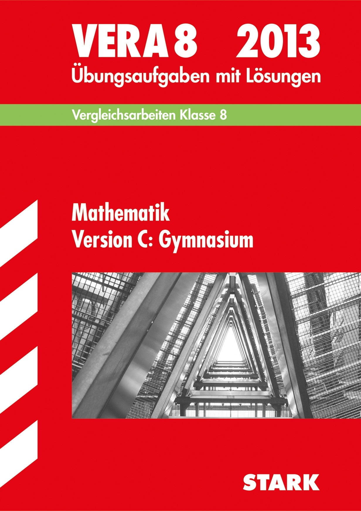 Vergleichsarbeiten VERA 8. Klasse / VERA 8 Mathematik Version C: Gymnasium 2013: Vergleichsarbeiten Klasse 8. Übungsaufgaben mit Lösungen. Study Guides