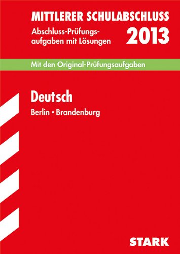 Mittlerer Schulabschluss Berlin/Brandenburg; Deutsch 2013; Mit den Original-Prüfungsaufgaben 2008-2012 mit Lösungen book