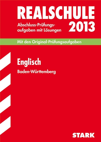 Abschluss-Prüfungsaufgaben Realschule Baden-Württemberg. Mit Lösungen / Englisch 2013: Mit den Original-Prüfungsaufgaben 2007-2012 Study Guides