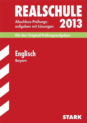 Abschluss-Prüfungsaufgaben Realschule Bayern. Mit Lösungen / Englisch 2013: Mit den Original-Prüfungsaufgaben 2007-2012 Study Guides
