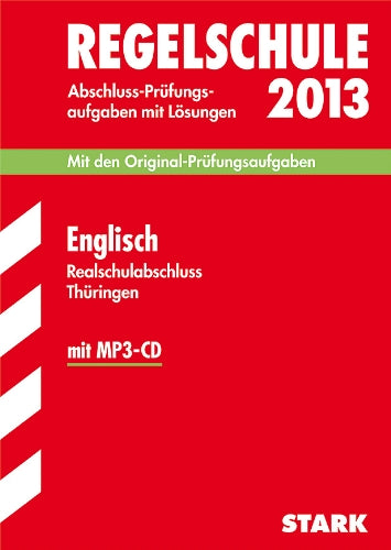 Abschluss-Prüfungsaufgaben Regelschule Thüringen / Realschulabschluss Englisch mit MP3-CD 2013: Mit den Original-Prüfungsaufgaben 2007-2012 mit Lösungen Study Guides