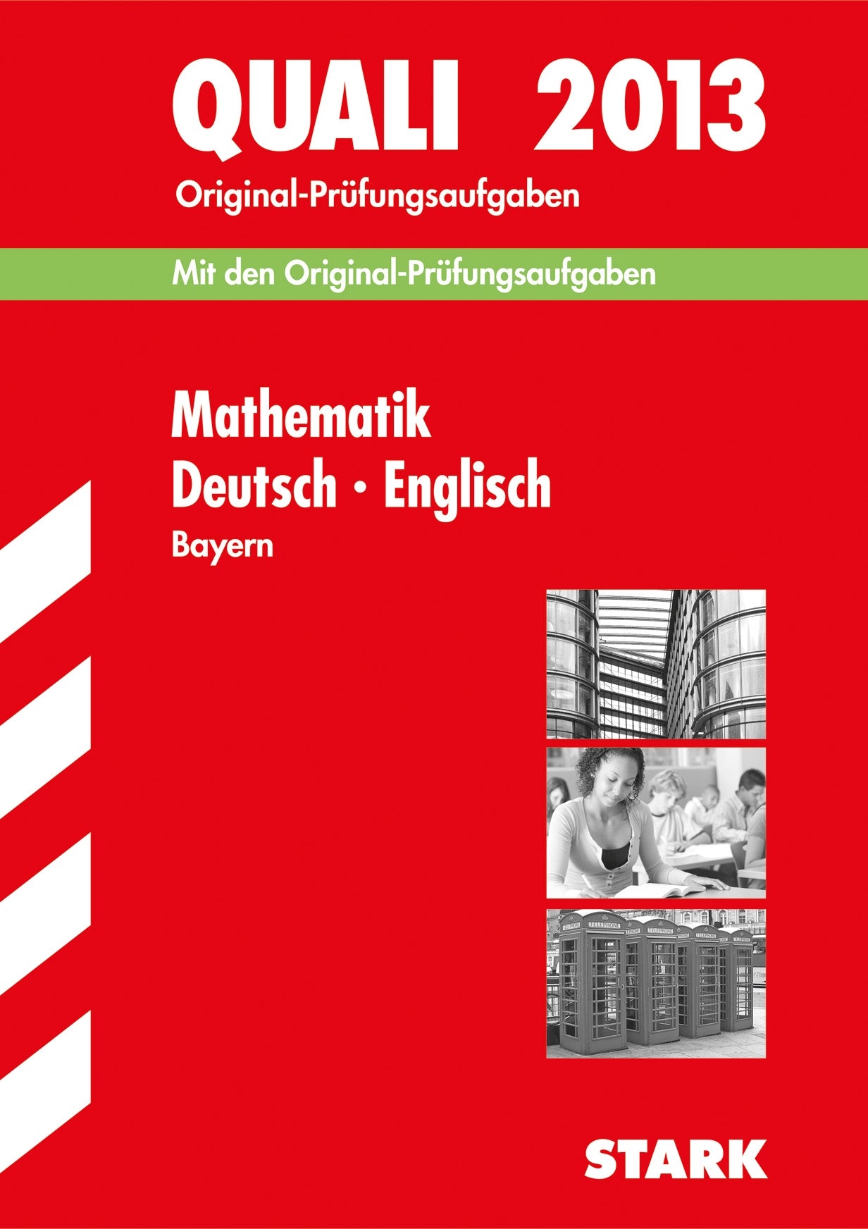 Abschluss-Prüfungsaufgaben Hauptschule/Mittelschule Bayern / Sammelband Quali Mathematik · Deutsch · Englisch 2013: Mit den Original-Prüfungsaufgaben 2008-2012 ohne Lösungen Study Guides