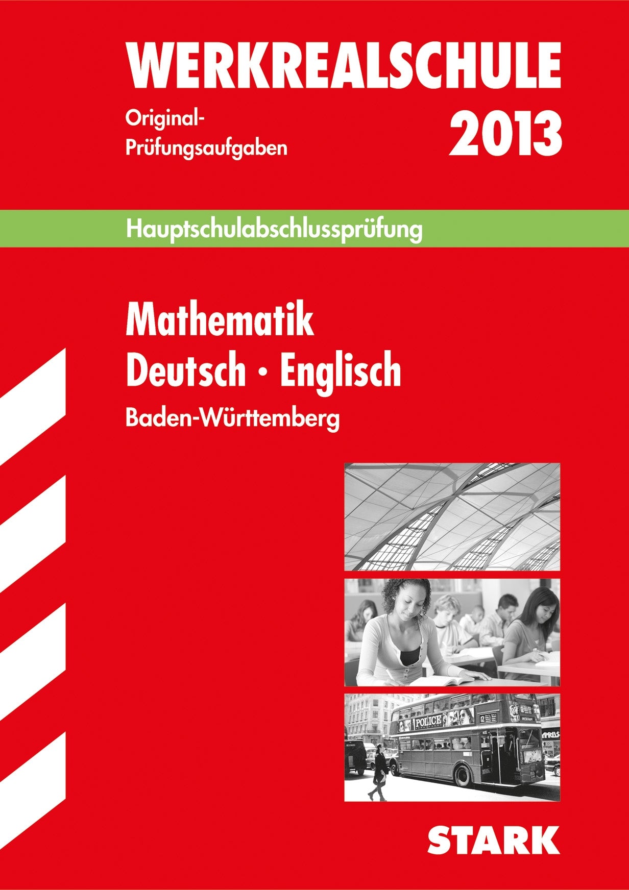 Abschluss-Prüfungsaufgaben Hauptschule Baden-Württemberg / Sammelband Werkrealschule Mathematik · Deutsch · Englisch 2013: Mit den Original-Prüfungsaufgaben 2002-2012 Study Guides
