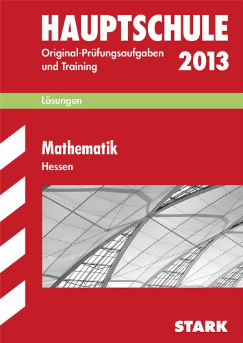 Abschluss-Prüfungsaufgaben Hauptschule Hessen / Lösungen Mathematik 2013 Study Guides