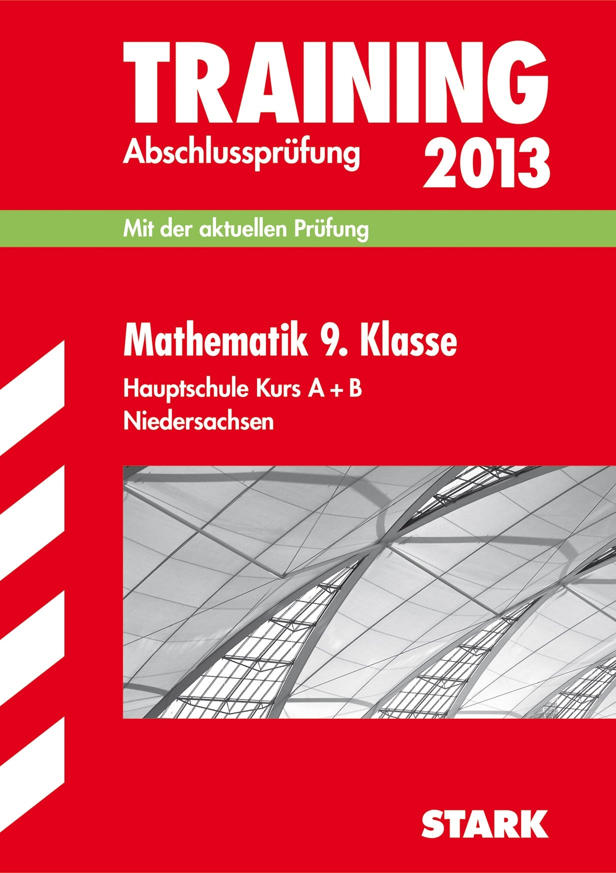 Training Abschlussprüfung Hauptschule Niedersachsen / Mathematik 9. Klasse Kurs A + B 2013: Mit der aktuellen Prüfung. Study Guides