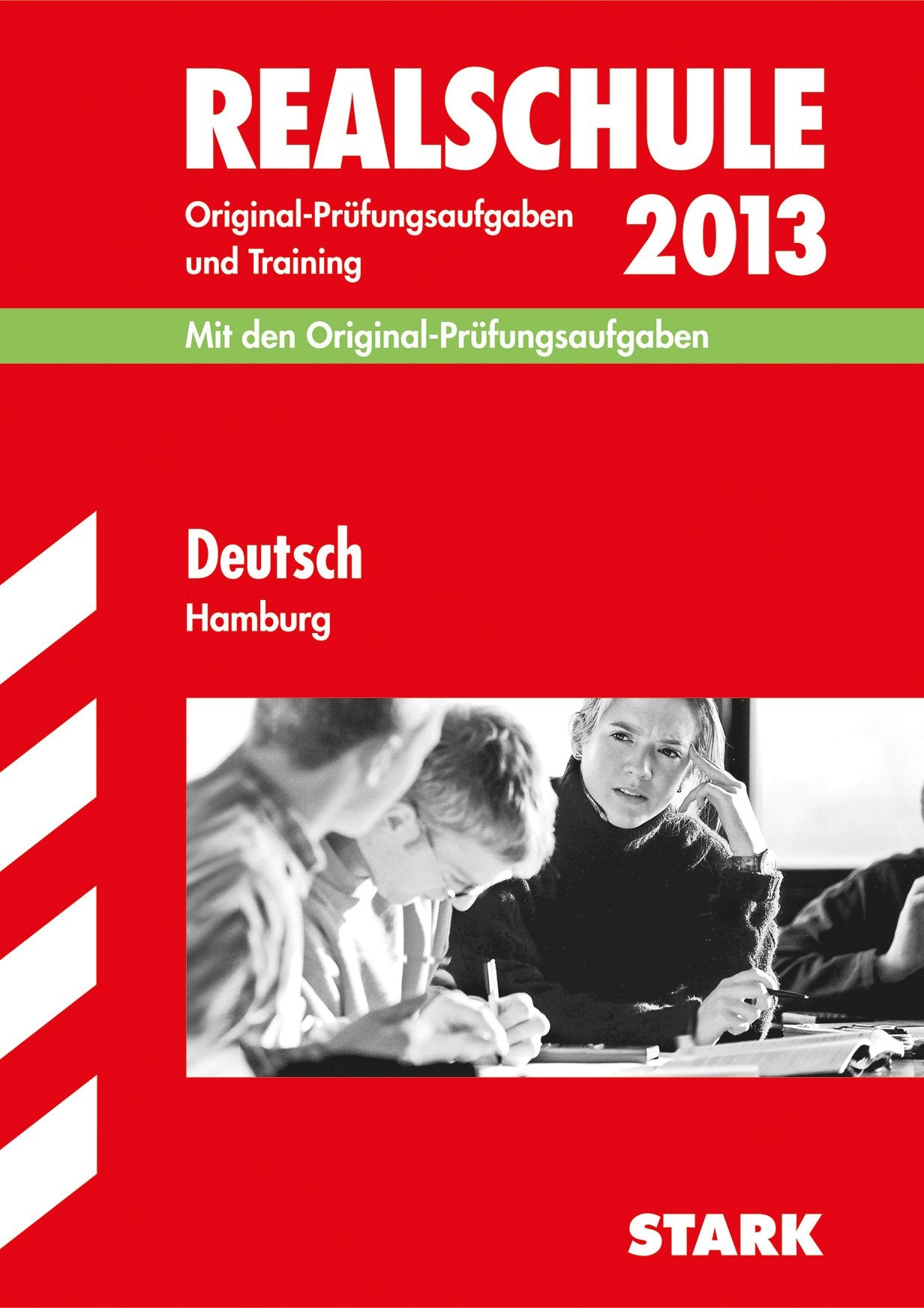 Abschluss-Prüfungsaufgaben Realschule Hamburg / Deutsch 2013: Mit den Original-Prüfungsaufgaben und Training Study Guides