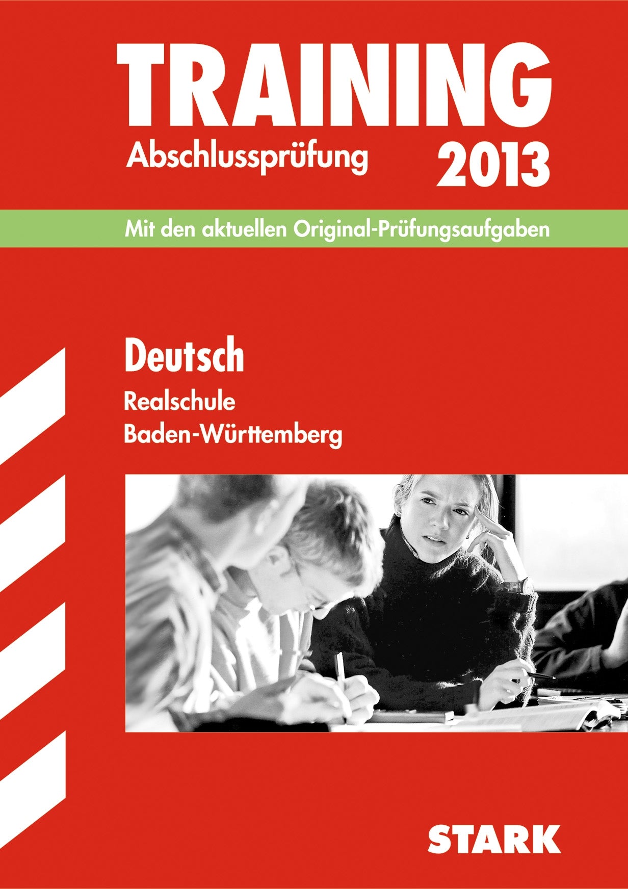 Training Abschlussprüfung Realschule Baden-Württemberg / Deutsch 2013: Mit den aktuellen Original-Prüfungsaufgaben Study Guides