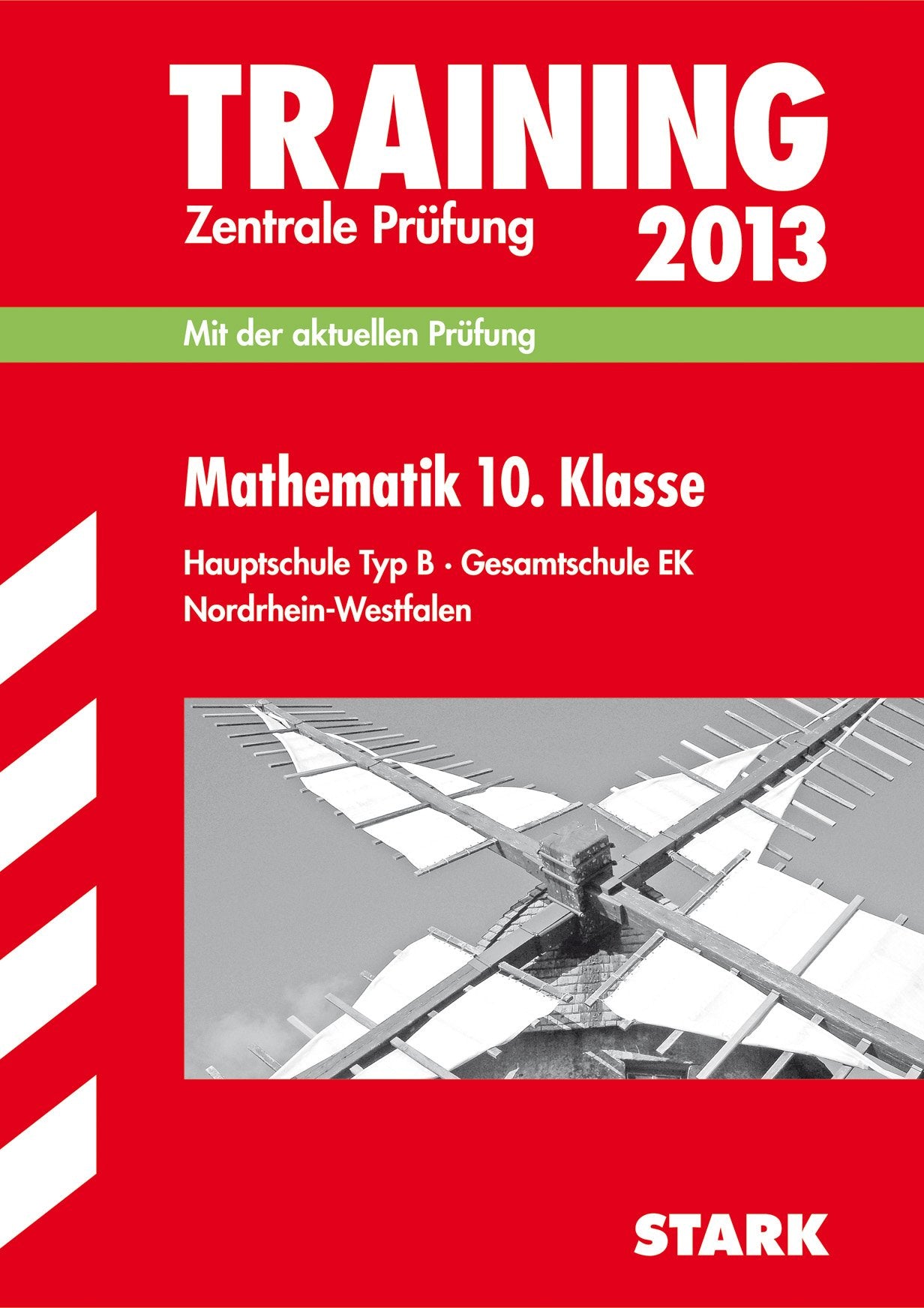 Training Abschlussprüfung Hauptschule Nordrhein-Westfalen / Mathematik 10. Klasse Zentrale Prüfung 2013: Hauptschule Typ B · Gesamtschule EK. Mit der aktuellen Prüfung Study Guides