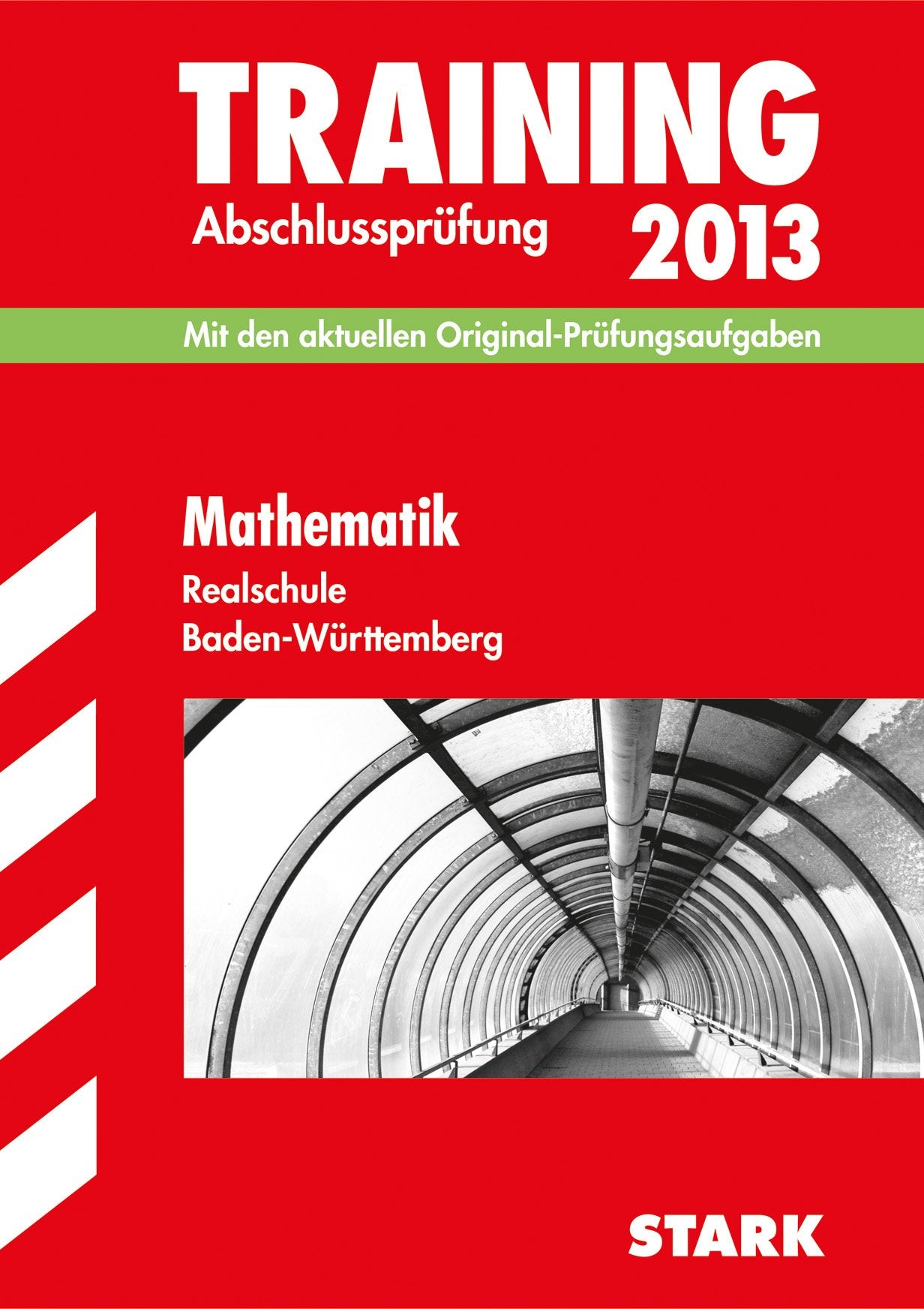 Training Abschlussprüfung Realschule Baden-Württemberg / Mathematik 2013: Mit den aktuellen Original-Prüfungsaufgaben Study Guides