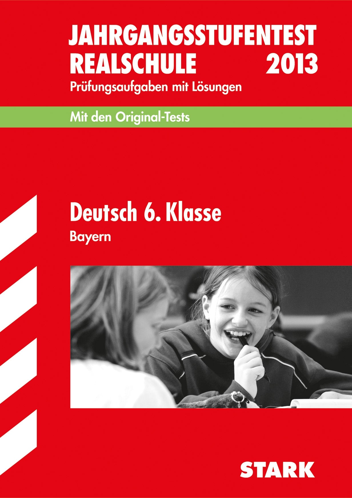 Jahrgangsstufentest Realschule Bayern / Deutsch 6. Klasse 2013: Mit den Original-Tests 2009-2012 Prüfungsaufgaben mit Lösungen Study Guides