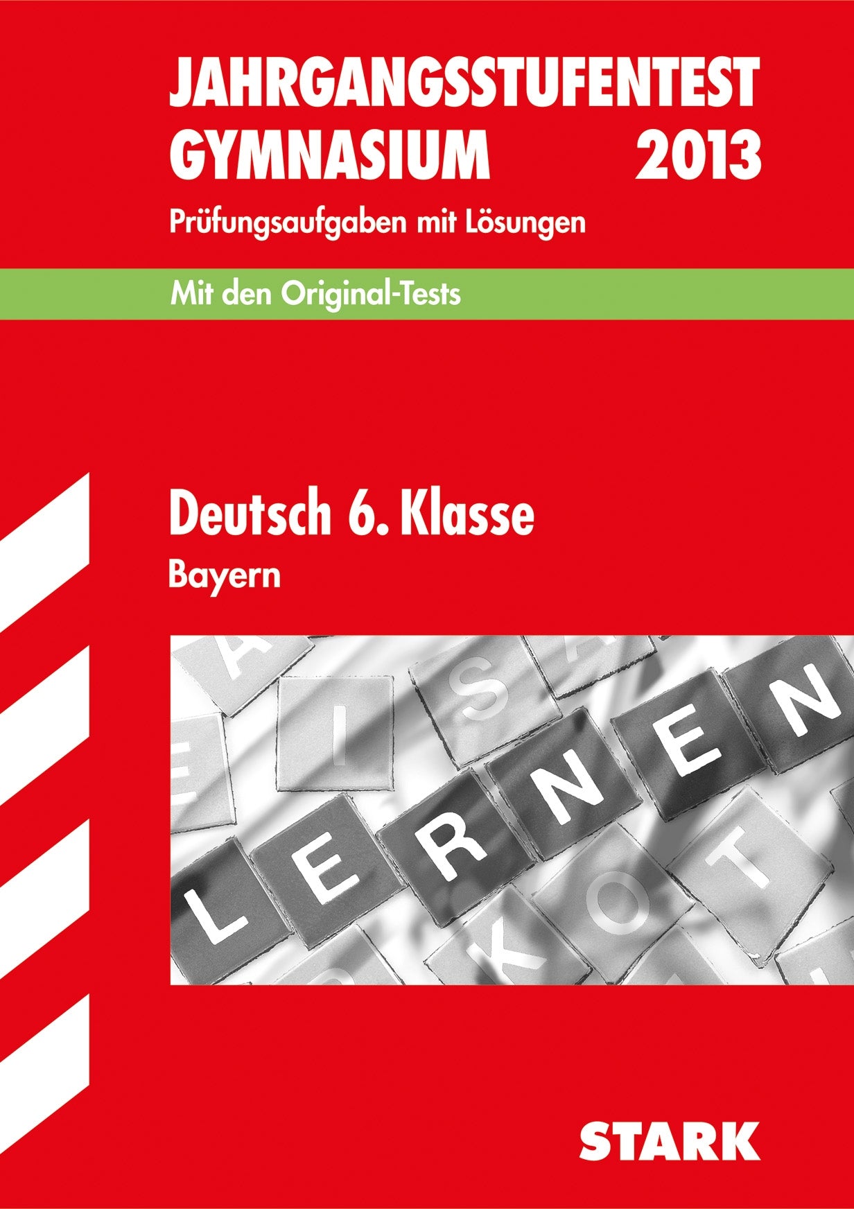Jahrgangsstufentest Gymnasium Bayern / Deutsch 6. Klasse 2013: Mit den Original-Tests 2008-2012. Prüfungsaufgaben mit Lösungen. Study Guides