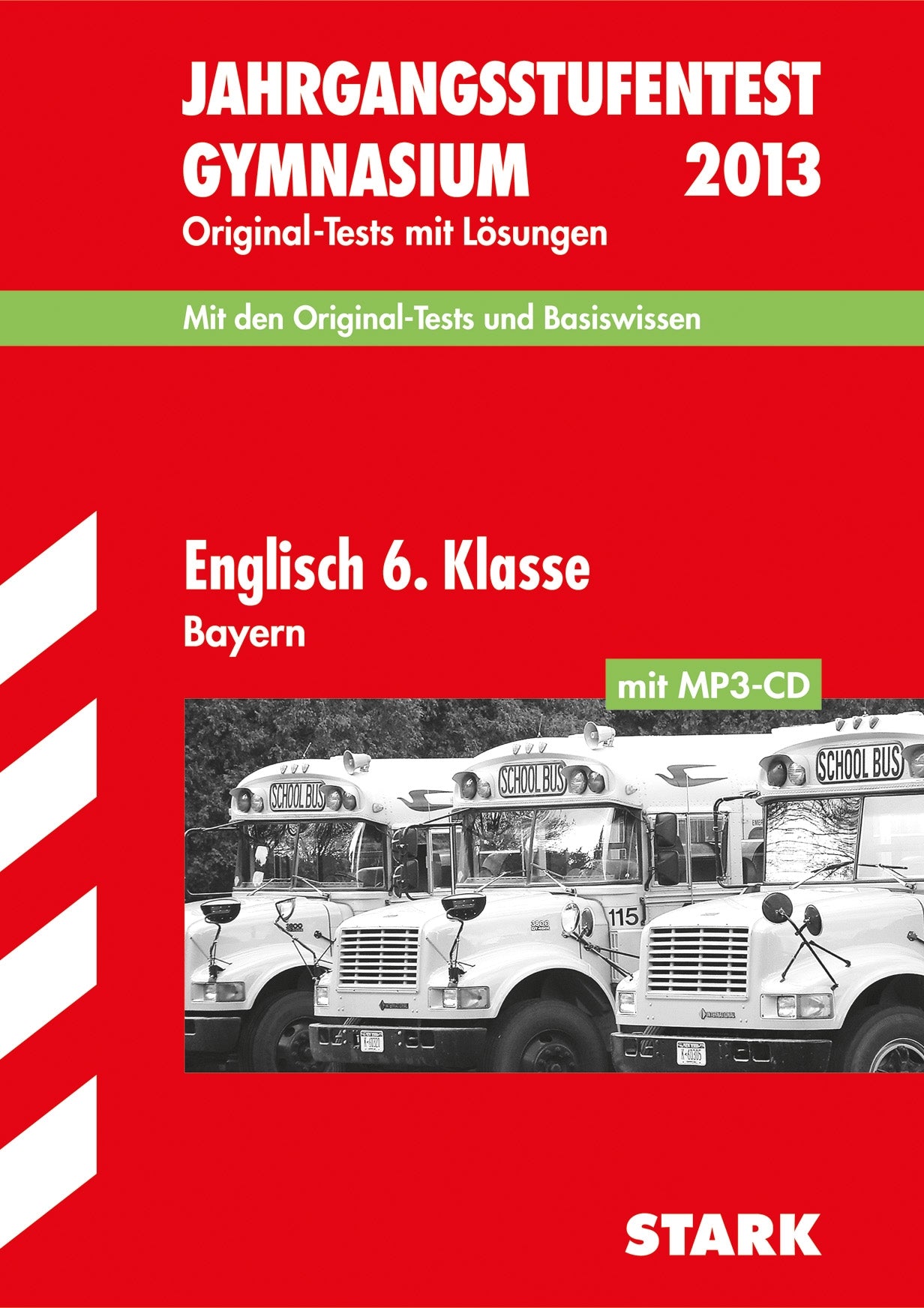 Jahrgangsstufentest Gymnasium Bayern / Englisch 6. Klasse mit MP3-CD: Original-Tests und Basiswissen mit Lösungen. Study Guides