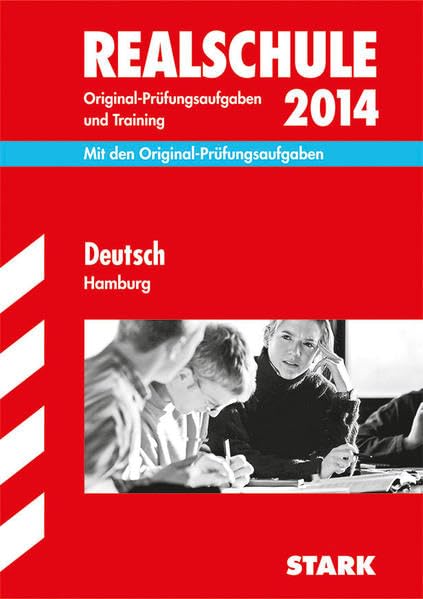Abschluss-Prüfungsaufgaben Realschule Hamburg / Deutsch 2013: Mit den Original-Prüfungsaufgaben 2010-2013 und Training Study Guides