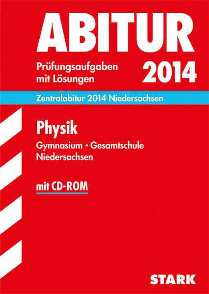 Abitur-Prüfungsaufgaben Gymnasium Niedersachsen / Physik Zentralabitur 2014 mit CD-ROM: Prüfungsaufgaben mit Lösungen. book