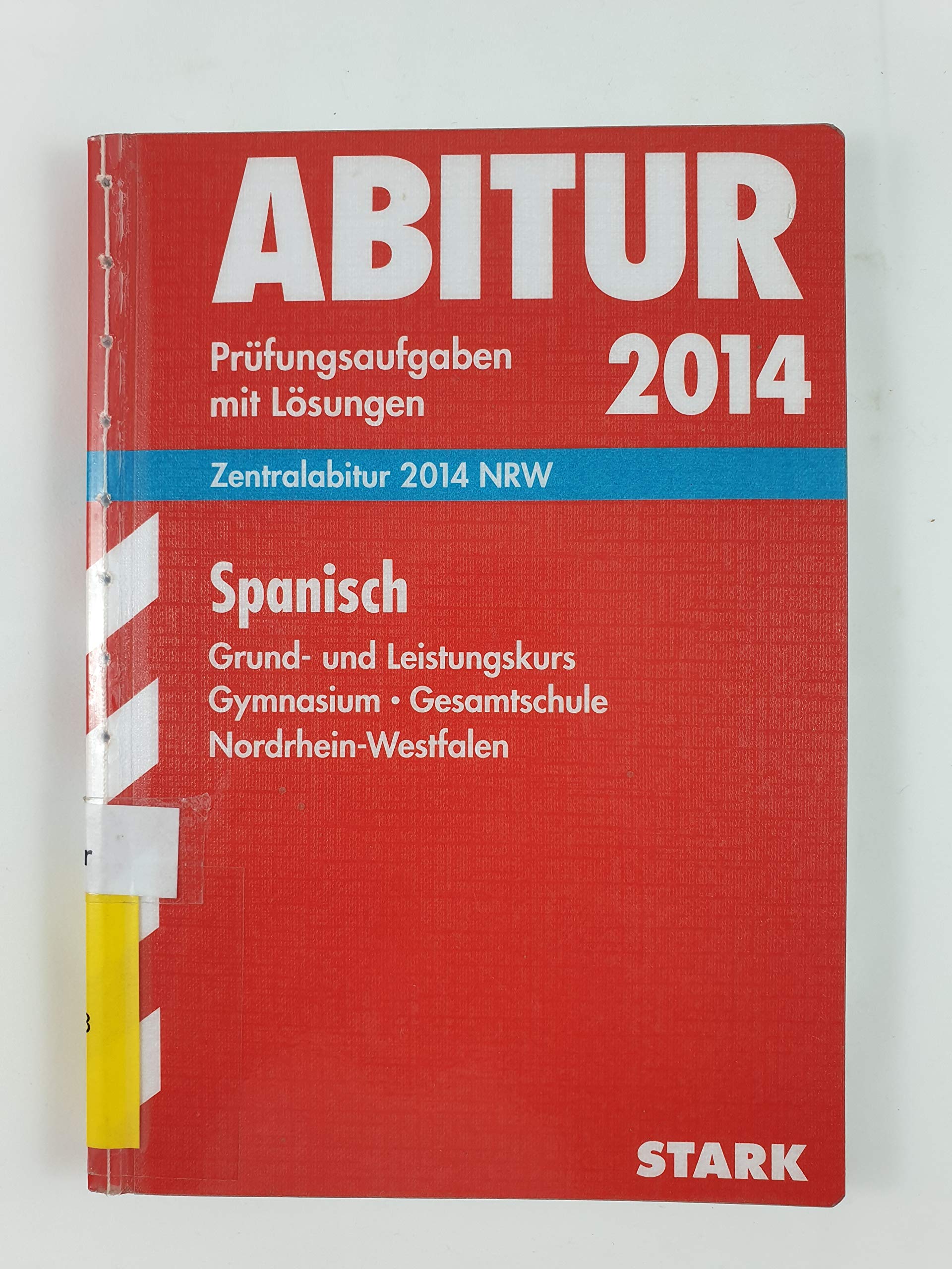 Abitur-Prüfungsaufgaben Gymnasium/Gesamtschule NRW / Zentralabitur Spanisch Grund- und Leistungskurs 2014: Prüfungsaufgaben 2009-2013 mit Lösungen Foreign Languages ​​& Dictionaries