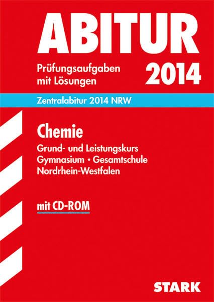 Abitur-Prüfungsaufgaben Gymnasium/Gesamtschule NRW / Chemie Grund- und Leistungskurs 2014 mit CD-ROM: Zentralabitur NRW, Prüfungsaufgaben 2010-2013 ... 2014 NRW, Prüfungsaufgaben 2010-2013 Study Guides