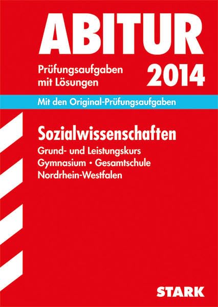 Abitur-Prüfungsaufgaben Gymnasium/Gesamtschule NRW / Sozialwissenschaften Grund- und Leistungskurs 2014: Mit den Original-Prüfungsaufgaben mit Lösungen book