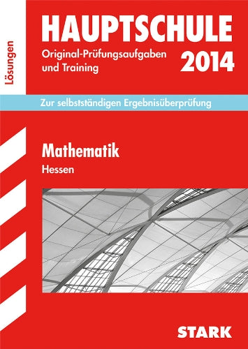 Abschluss-Prüfungsaufgaben Hauptschule Hessen / Lösungen zu Mathematik 2014: Zur selbstständigen Ergebnisüberprüfung: Original-Prüfungsaufgaben und Training. Zur selbstständigen Ergebnisüberprüfung Study Guides