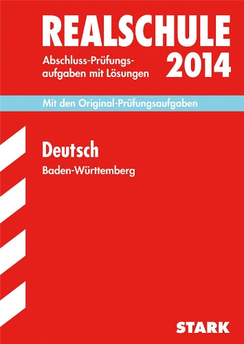 Abschluss-Prüfungsaufgaben Realschule Baden-Württemberg. Mit Lösungen / Deutsch 2014: Mit den Original-Prüfungsaufgaben 2008-2013: ... Mit den Original-Prüfungsaufgaben. 2008-2013 Study Guides