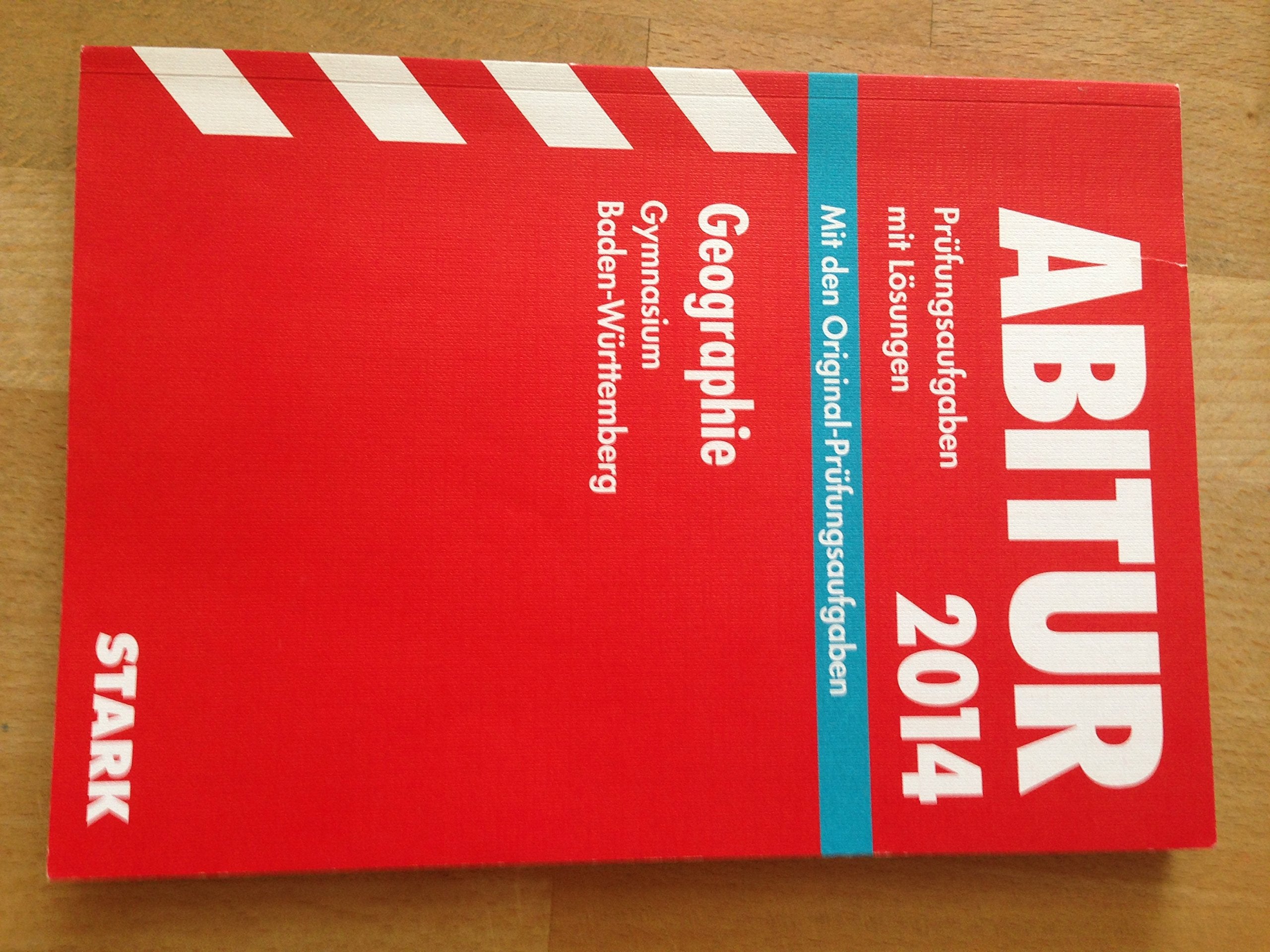 Abitur-Prüfungsaufgaben Gymnasium Baden-Württemberg. Mit Lösungen / Geographie 2014: Mit den Original-Prüfungsaufgaben 2007-2013 Study Guides