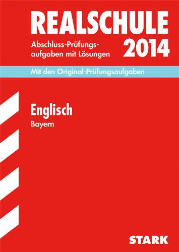 Abschluss-Prüfungsaufgaben Realschule Bayern. Mit Lösungen / Englisch 2014: Mit den Original-Prüfungsaufgaben 2008-2013: Abschluss-Prüfungsaufgaben ... Mit den Original-Prüfungsaufgaben. 2008-2013 Foreign Languages ​​& Dictionaries