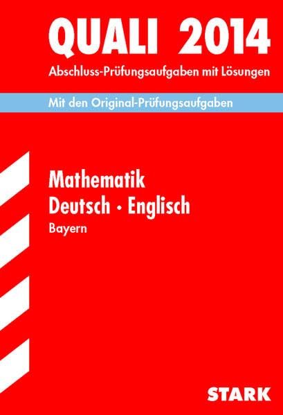 Abschluss-Prüfungsaufgaben Hauptschule/Mittelschule Bayern / Sammelband Quali Mathematik · Deutsch · Englisch 2014: Mit den Original-Prüfungsaufgaben mit Lösungen. Foreign Languages ​​& Dictionaries