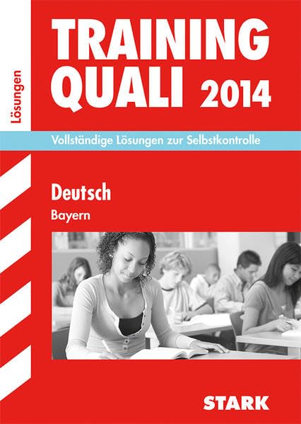 Abschluss-Prüfungsaufgaben Hauptschule/Mittelschule Bayern / Lösungen zu Training Quali Deutsch 2014: Vollständige Lösungen zur Selbstkontrolle Study Guides