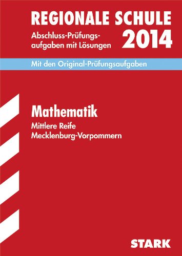 Abschluss-Prüfungsaufgaben Realschule Mecklenburg-Vorpommern / Mittlere Reife Mathematik 2014: Mit den Original-Prüfungsaufgaben 2006-2013 mit ... Mit den Original-Prüfungsaufgaben. 2006-2013 Study Guides
