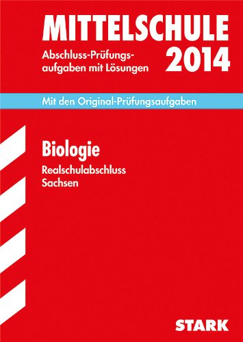 Training Abschlussprüfung Mittelschule Sachsen / Realschulabschluss Biologie 2014: Mit den Original-Prüfungsaufgaben 2006-2013 mit Lösungen: 2006-2013. Mit den Original-Prüfungsaufgaben Study Guides