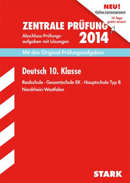 Abschluss-Prüfungsaufgaben Realschule Nordrhein-Westfalen / Deutsch Zentrale Prüfung 10. Klasse 2014: Mit den Original-Prüfungsaufgaben 2009-2013 mit Lösungen. Gesamtschule EK · Hauptschule Typ B. Study Guides