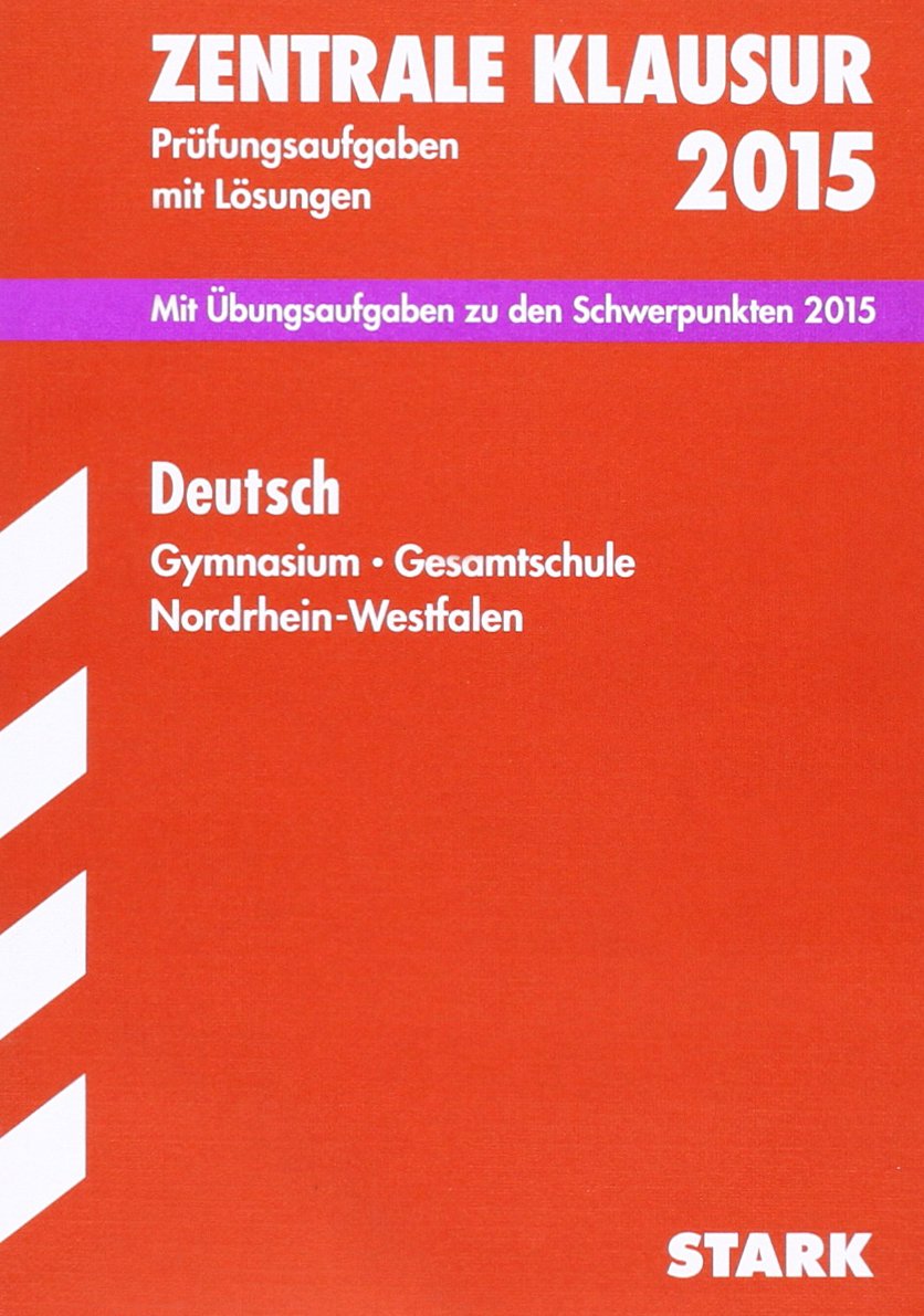 Zentrale Klausur Nordrhein-Westfalen / Deutsch - ZKL 2014: Zentrale Klausur am Ende der Einführungsphase; Prüfungsaufgaben mit Lösungen. Study Guides
