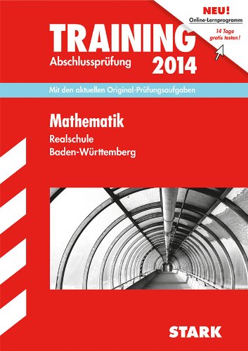 Training Abschlussprüfung Realschule Baden-Württemberg / Mathematik 2014: Mit den aktuellen Original-Prüfungsaufgaben: Mit den aktuellen Original-Prüfungsaufgaben 2012-2013 Study Guides