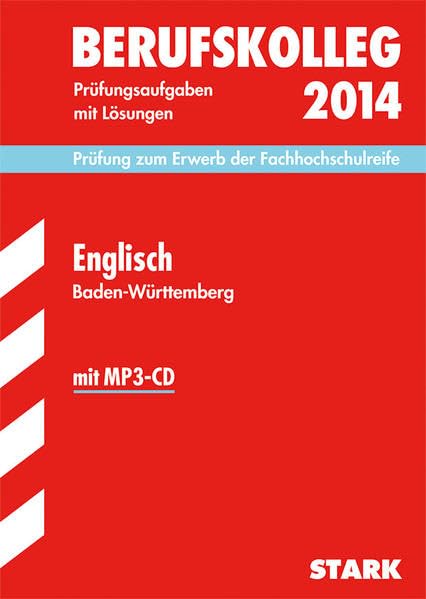 Berufskolleg, Baden-Württemberg / Englisch 2014 mit MP3-CD Prüfung zum Erwerb der Fachhochschulreife: Prüfungsaufgaben 2011-2013 mit Lösungen.: Prüfung zum Erwerb der Fachhochschulreife. 2011-2013 Foreign Languages ​​& Dictionaries