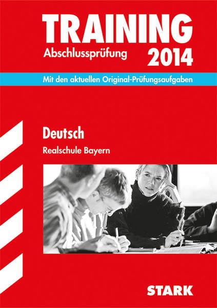 Training Abschlussprüfung Realschule Bayern / Deutsch 2014: Mit den aktuellen Original-Prüfungsaufgaben Study Guides