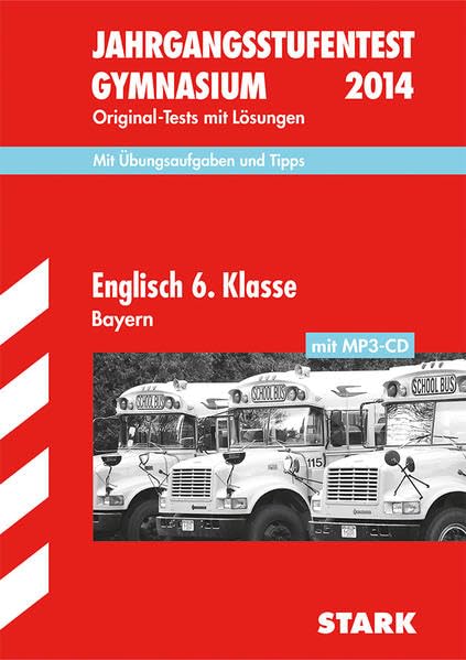 Jahrgangsstufentest Gymnasium Bayern / Englisch 6. Klasse mit MP3-CD 2014: Original-Tests mit Lösungen; Mit Übungsaufgaben und Tipps Foreign Languages ​​& Dictionaries