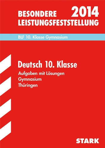 Besondere Leistungsfeststellung Gymnasium Thüringen / Deutsch 10. Klasse 2014: BLF- Aufgaben mit Lösungen: BLF. Aufgaben mit Lösungen. 2009-2013 Study Guides