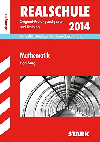 Abschluss-Prüfungsaufgaben Realschule Hamburg / Lösungsheft zu Mathematik 2013: Zur selbstständigen Ergebnisüberprüfung Study Guides