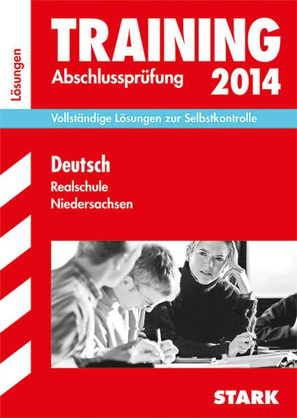 Abschluss-Prüfungsaufgaben Realschule Niedersachsen / Lösungsheft zu Deutsch 2014: Vollständige Lösungen zur Selbstkontrolle Study Guides