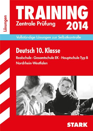 Training Abschlussprüfung Realschule Nordrhein-Westfalen / Lösungsheft zu Deutsch Zentrale Prüfung 2014: Vollständige Lösungen zur Selbstkontrolle Study Guides