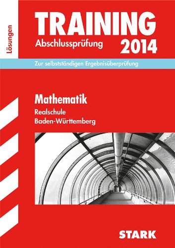 Training Abschlussprüfung Realschule Baden-Württemberg / Lösungsheft zu Mathematik 2014: Zur selbstständigen Ergebnisüberprüfung: Zur selbstständigen Ergebnisüberprüfung. 2012-2013 Study Guides