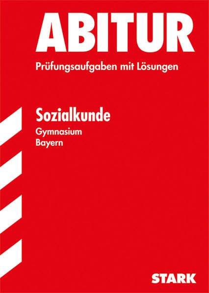 STARK Abiturprüfung Bayern - Sozialkunde: 2011-2013 (Abitur-Prüfungen) Study Guides